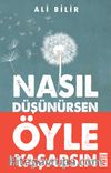 Nasıl Düşünürsen Öyle Yaşarsın