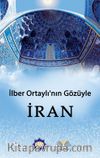 İlber Ortaylı’nın Gözüyle İran