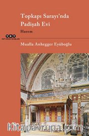 Topkapı Sarayı’nda Padişah Evi <br /> Harem