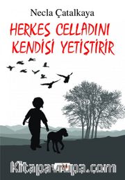 Herkes Celladını Kendisi Yetiştirir