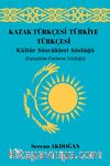 Kazak Türkçesi-Türkiye Türkçesi Kültür Sözcükleri Sözlüğü 