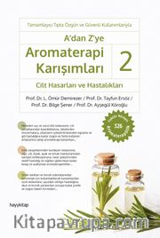 A’dan Z’ye Aromaterapi Karışımları 2 / Cilt Hasarları ve Hastalıkları