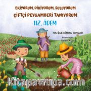 Hz. Adem / Ekiyorum, Dikiyorum, Suluyorum Çiftçi Peygamberi Tanıyorum