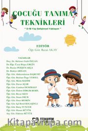 Çocuğu Tanıma Teknikleri  (0-18 Yaş Gelişimsel Yaklaşım)