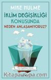İklim Değişikliği Konusunda Neden Anlaşamıyoruz?