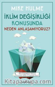 İklim Değişikliği Konusunda Neden Anlaşamıyoruz?