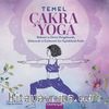 Temel Çakra Yoga (Renkli Resimli)