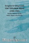 Süngülerin Gölgesinde Yeni Toplumun İnşası (1980-1983)