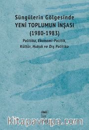 Süngülerin Gölgesinde Yeni Toplumun İnşası (1980-1983)