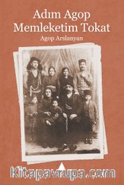 Adım Agop Memleketim Tokat
