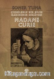 Çizgilerle Bir Bilim Kadınının Hikayesi Madame Curie