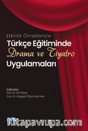 Etkinlik Örnekleriyle Türkçe Eğitiminde Drama ve Tiyatro Uygulamaları