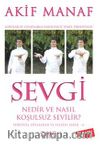 Sevgi Nedir ve Nasıl Koşulsuz Sevilir ?