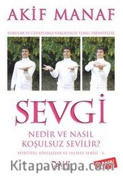 Sevgi Nedir ve Nasıl Koşulsuz Sevilir ?