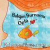 Balığım Burnumu Öptü