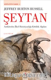 Şeytan <br /> Antikiteden İlkel Hıristiyanlığa  Kötülük Algıları