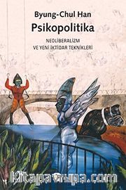 Psikopolitika <br /> Neoliberalizm ve Yeni İktidar Teknikleri