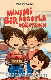 Annemi Bir Robotla Değiştirdim