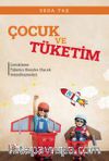 Çocuk ve Tüketim & Çocukların Tüketici Bireyler Olarak Sosyalleşmeleri