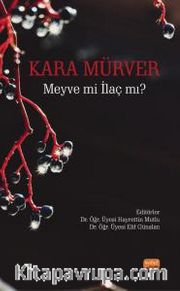 Kara Mürver: Meyve mi İlaç mı?