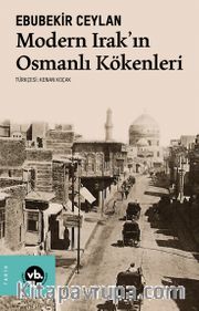 Modern Irak’ın Osmanlı Kökenleri 