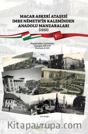 Macar Askeri Ataşesi Imre Nemeth'in Kaleminden Anadolu Manzaraları (1932