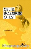 Çelik Bozkırın Ötesi