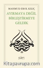 Ayırmaya Değil Birleştirmeye Geldik