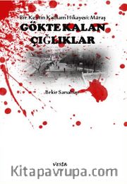 Gökte Kalan Çığlıklar <br /> Bir Şehrin Katliam Hikayesi