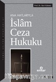 Ana Hatlarıyla İslam Ceza Hukuku