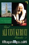 Üstad Ali Ulvi Kurucu Hatıralar 3