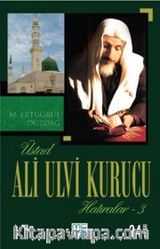 Üstad Ali Ulvi Kurucu Hatıralar 3