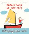 Babam Bana Ne Söyledi?
