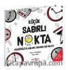 Küçük Sabırlı Nokta / Hoşgörülü Olabilmek Üzerine Bir Hikaye