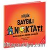 Küçük Saygılı Nokta / Nazik Olabilmek Üzerine Bir Hikaye