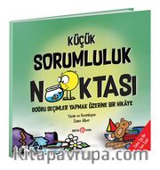 Küçük Sorumluluk Noktası / Doğru Seçimler Yapmak Üzerine Bir Hikaye