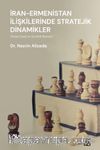 İran - Ermenistan İlişkilerinde Stratejik Dinamikler (Siyasî, Enerji, ve Güvenlik Boyutu)