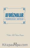 Aforizmalar & Yaşanmışlıklar - Arayışlar