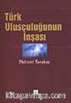 Türk Ulusçuluğunun İnşası
