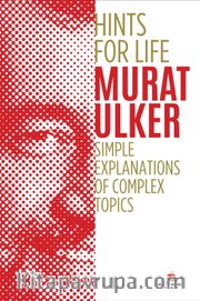 Hints For Life <br /> Simple Explanations of Complex Topics