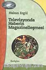 Televizyonda Haberin Magazinelleşmesi