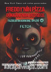 Freddy’nin Pizza Dükkanı’nda Beş Gece : Fazbear’ın Korkunç Tipleri 2: Fetch