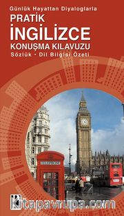 Günlük  Hayattan Diyaloglarla  Pratik İngilizce Konuşma Kılavuzu / Sözlük / Dil Bilgisi Özeti