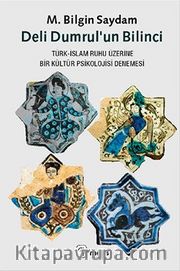 Deli Dumrul'un Bilinci <br /> Türk-İslam Ruhu Üzerine Bir Kültür Psikolojisi Denemesi