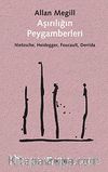 Aşırılığın Peygamberleri & Nietzsche, Heidegger, Foucault, Derrida