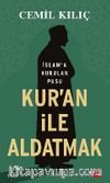Kur’an ile Aldatmak & İslam’a Kurulan Pusu