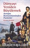 Dünyayı Yeniden Büyülemek:  Avrupa Romantizminden Portreler