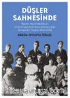 Düşler Sahnesinde & Rejisör Aşod Madatyan ve Kozmopolitizmden Milliyetçiliğe Türkiye’de Tiyatro 1902-1962