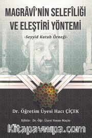 Magravî’nin Selefîliği ve Eleştiri Yöntemi <br /> Seyyid Kutup Örneği