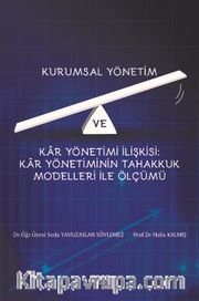 Kurumsal Yönetim  Ve Kar Yönetimi İlişkisi : Kar Yönetiminin Tahakkuk Modelleri İle Ölçümü
